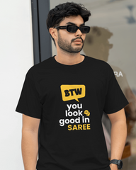 BTW You Look Good in Saree – Bengali Quirky Graphic Tee